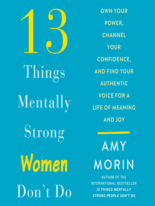 Title details for 13 Things Mentally Strong Women Don't Do by Amy Morin - Wait list